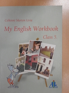 Csikósné Marton Lívia - My English Workbook - Class 5 [antikvár]