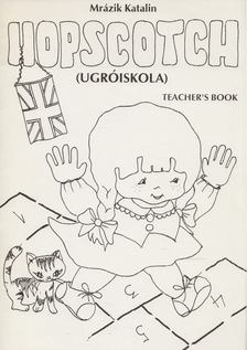 Mrázik Katalin - Hopscotch - Teacher's Book [antikvár]