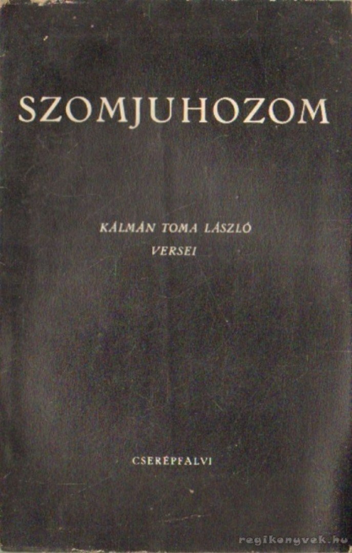 Kálmán Toma László - Szomjuhozom [antikvár]