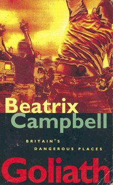 CAMPBELL, BEATRIX - Goliath - Britain's Dangerous Places [antikvár]