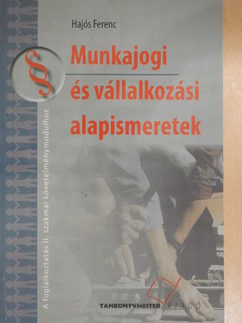 Hajós Ferenc - Munkajogi és vállalkozási alapismeretek [antikvár]