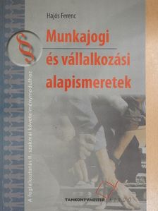 Hajós Ferenc - Munkajogi és vállalkozási alapismeretek [antikvár]