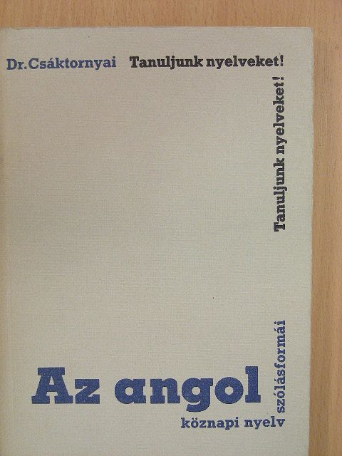 Dr. Csáktornyai Ferenc - Az angol köznapi nyelv szólásformái [antikvár]