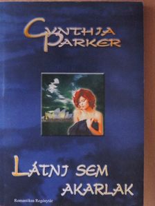 Cynthia Parker - Látni sem akarlak [antikvár]