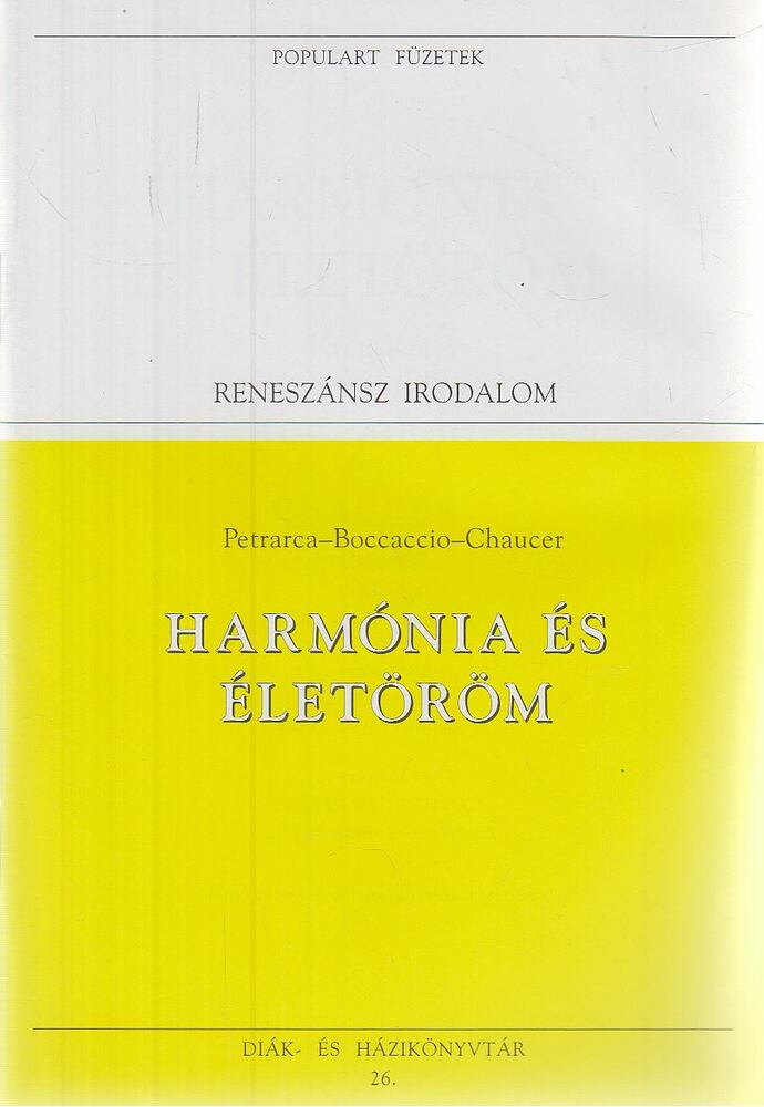 Chaucer, Geoffrey, Petrarca, Francesco, Giovanni Boccaccio - Harmónia és életöröm [antikvár]