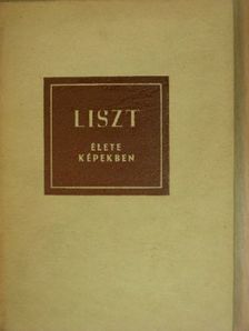 Szelényi István - Liszt élete képekben [antikvár]