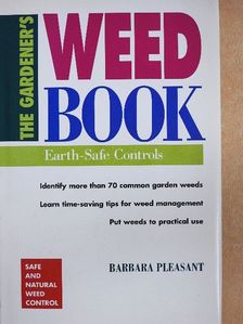Barbara Pleasant - The Gardener's Weed Book [antikvár]