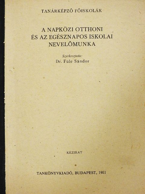 Dr. Rózsa Éva - A napközi otthoni és az egésznapos iskolai nevelőmunka [antikvár]