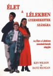 Ken Wilson, Dave Mangan - Élet a lélekben gyermekeitek számára [antikvár]