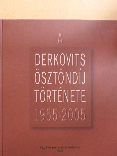 Beöthy Balázs - A Derkovits-Ösztöndíj története [antikvár]