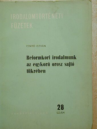 Fenyő István - Reformkori irodalmunk az egykorú orosz sajtó tükrében [antikvár]