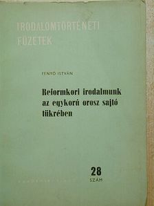 Fenyő István - Reformkori irodalmunk az egykorú orosz sajtó tükrében [antikvár]