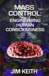 Jim Keith - Mass Control: Engineering Human Consciousness [antikvár]