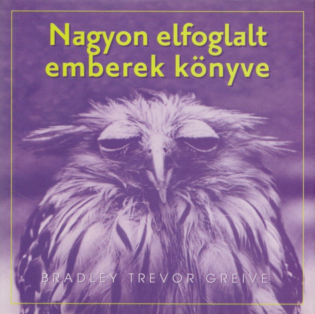 Bradley Trevor Greive - Nagyon elfoglalt emberek könyve [antikvár]