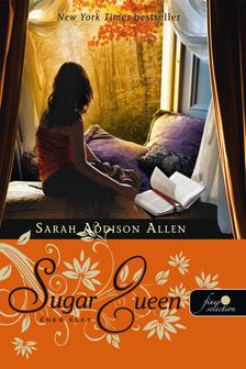 Sarah Addison Allen - Édes élet - KEMÉNY BORÍTÓS [szépséghibás]