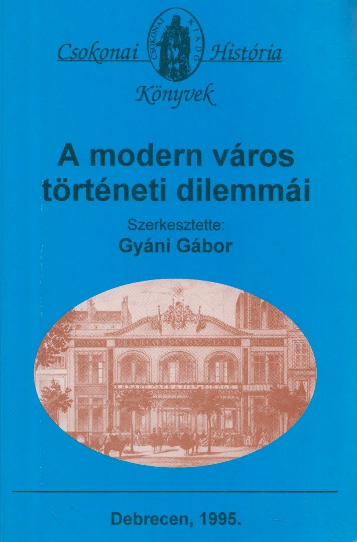 Gyáni Gábor - A modern város történeti dilemmái [antikvár]