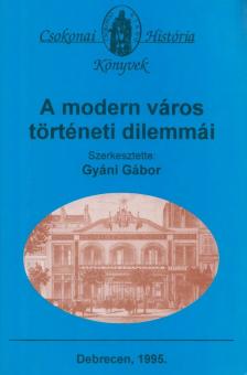 Gyáni Gábor - A modern város történeti dilemmái [antikvár]