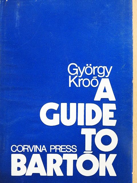 György Kroó - A Guide to Bartók [antikvár]