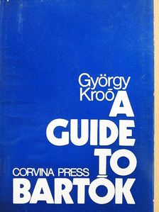 György Kroó - A Guide to Bartók [antikvár]