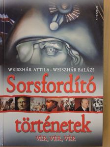 Weiszhár Attila - Sorsfordító történetek [antikvár]