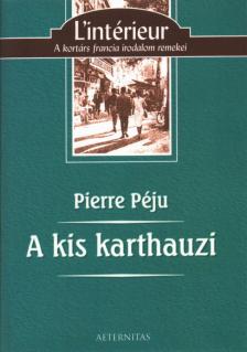 PÉJU, Pierre - A kis karthauzi [antikvár]