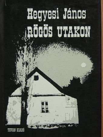 Hegyesi János - Rögös utakon [antikvár]