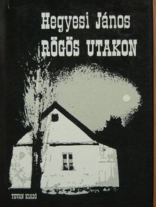 Hegyesi János - Rögös utakon [antikvár]