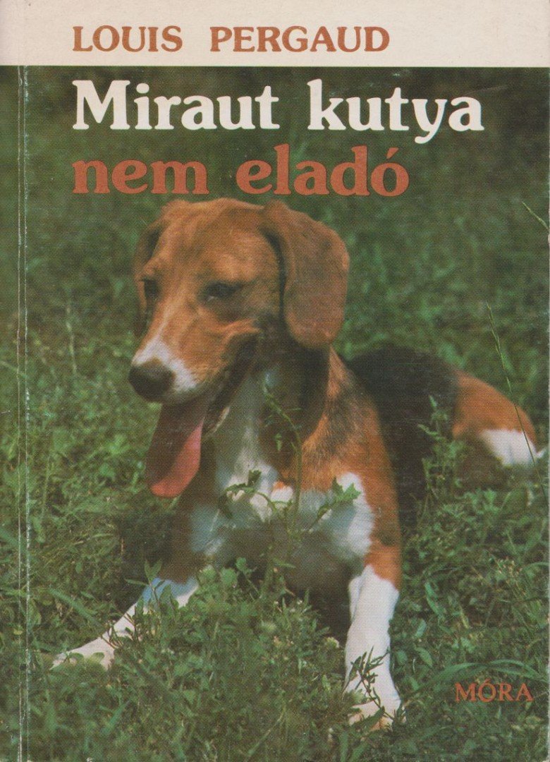PERGAUD, LOUIS - Miraut kutya nem eladó [antikvár]