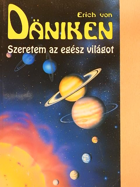 Erich von Däniken - Szeretem az egész világot [antikvár]