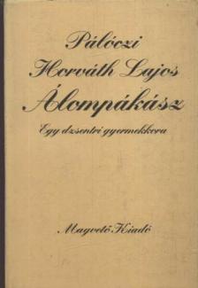 Pálóczi Horváth Lajos - Álompákász [antikvár]