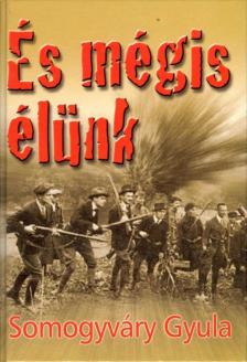 Somogyváry Gyula - És mégis élünk [antikvár]
