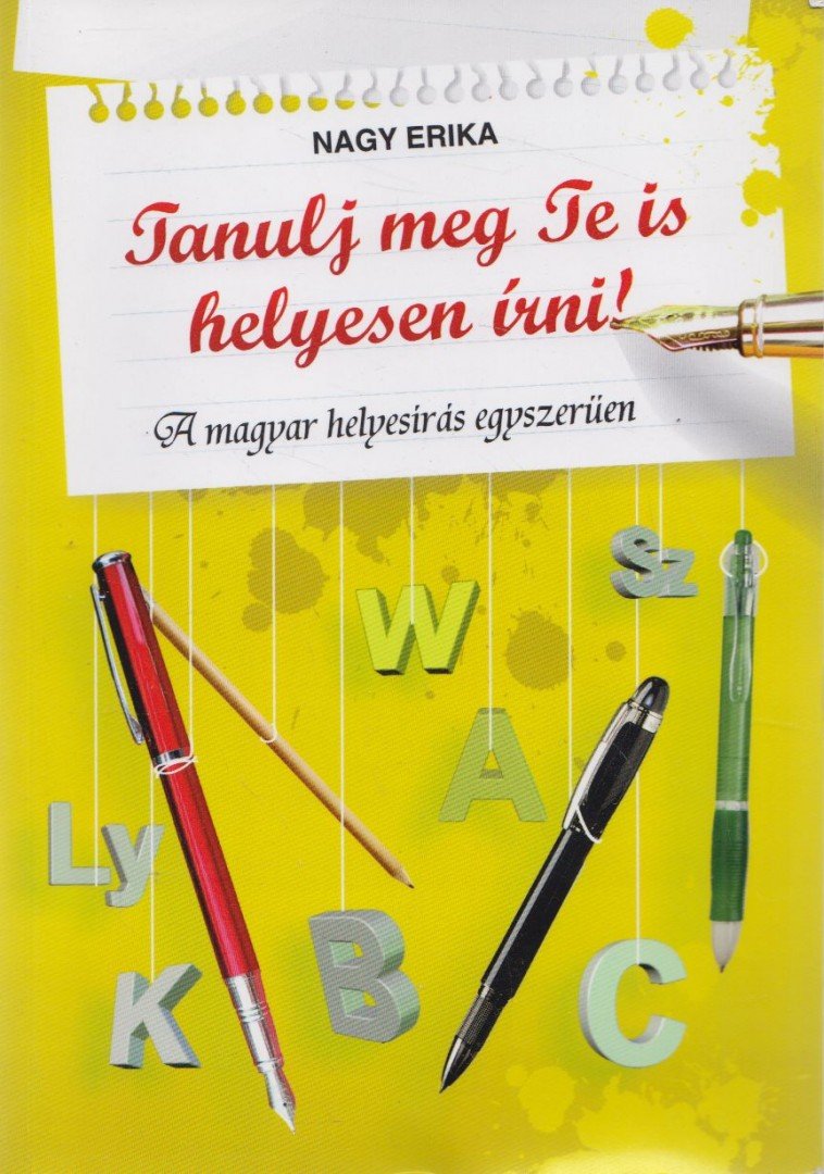 Nagy Erika - Tanulj meg Te is helyesen írni! [antikvár]