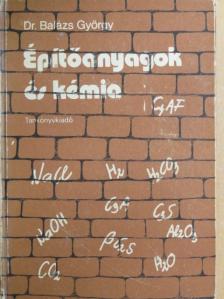 Dr. Balázs György - Építőanyagok és kémia [antikvár]