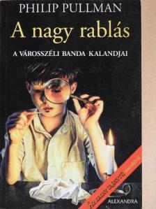 Philip Pullman - A nagy rablás [antikvár]