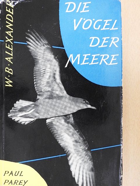 W. B. Alexander - Die Vögel der Meere [antikvár]
