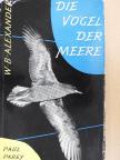 W. B. Alexander - Die Vögel der Meere [antikvár]