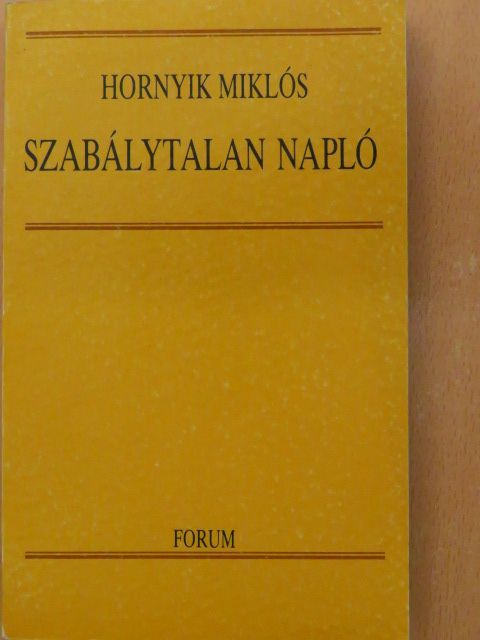 Hornyik Miklós - Szabálytalan napló [antikvár]