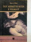 Ellen G. White - Úgy szerette Isten e világot [antikvár]