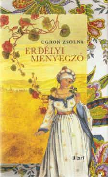 Ugron Zsolna - Erdélyi menyegző [antikvár]