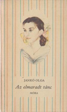 Jankó Olga - Az elmaradt tánc [antikvár]