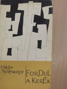 Viktor Nyekraszov - Fordul a kerék [antikvár]