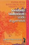 Popper Péter, Ranschburg Jenő, Vekerdy Tamás - Sorsdöntő találkozások: szülők és gyermekek [antikvár]