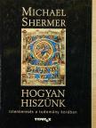 Michael Shermer - Hogyan hiszünk [antikvár]