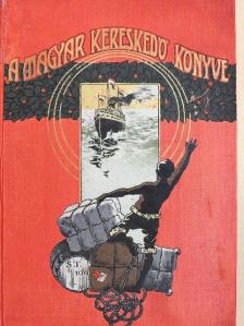 Baross Géza - A magyar kereskedő könyve III. [antikvár]