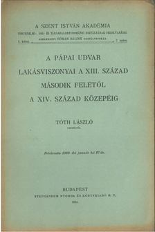 A pápai udvar lakásviszonyai a XIII. század második felétől a XIV. század közepéig [antikvár]