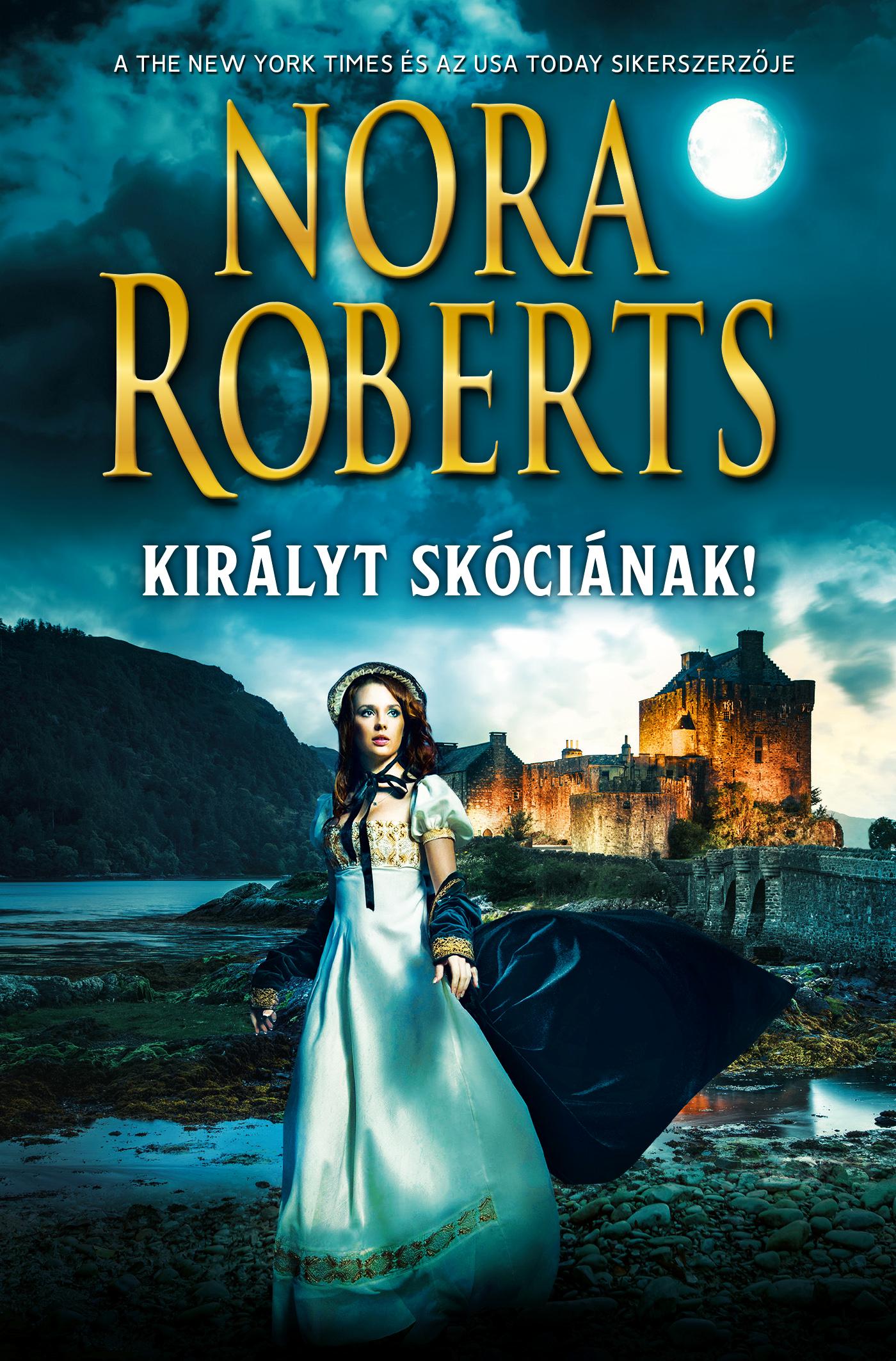 Nora Roberts - Királyt Skóciának