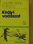 Dumitru Radu Popescu - Királyi vadászat [antikvár]