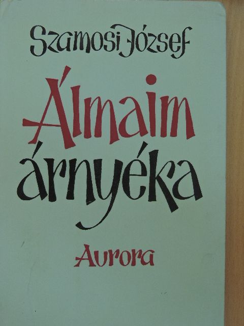 Szamosi József - Álmaim árnyéka [antikvár]
