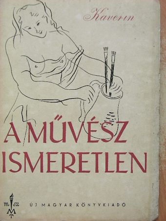 Kaverin - A művész ismeretlen [antikvár]