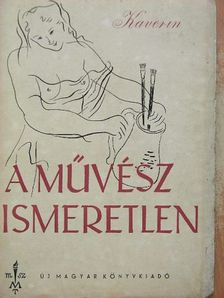Kaverin - A művész ismeretlen [antikvár]